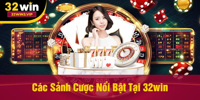 Các sảnh cá cược nổi bật tại nhà cái 32WIN