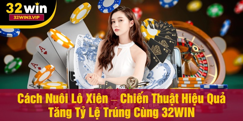 Cách nuôi lô xiên tại nhà cái 32WIN