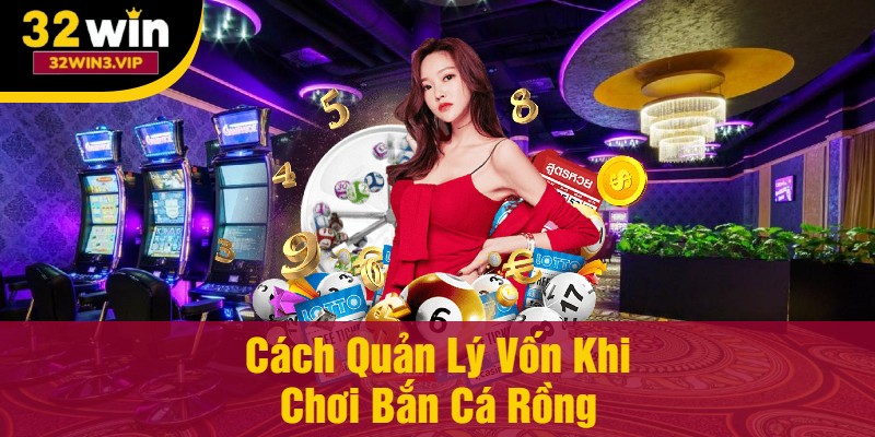 Cách Quản Lý Vốn Khi Chơi Bắn Cá Rồng