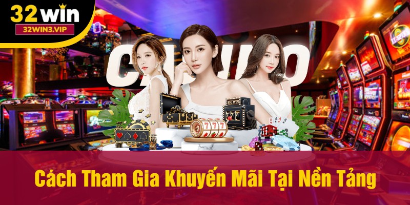 Cách Tham Gia Khuyến Mãi Tại Nền Tảng