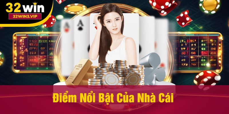 Những điểm nổi bật của nhà cái