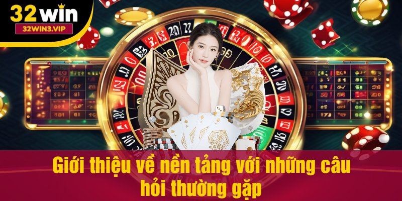 Giới thiệu về nền tảng với những câu hỏi thường gặp