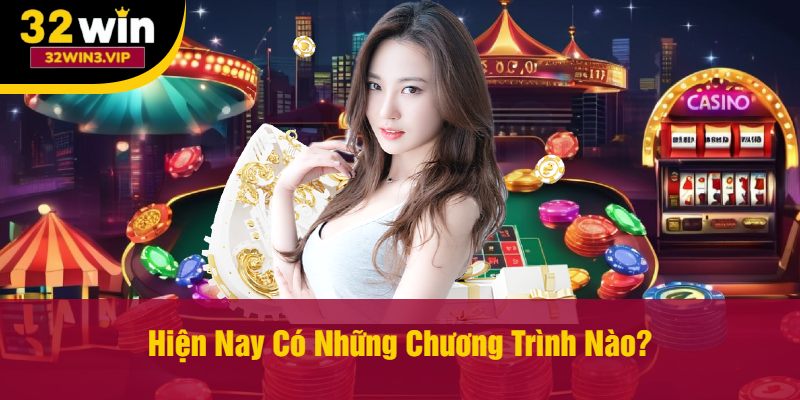 Các chương trình khuyến mãi hiện có tại 32WIN