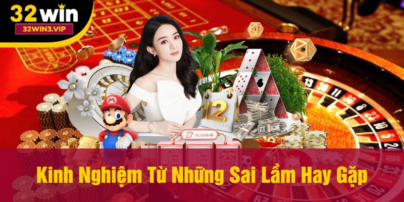 Rút kinh nghiệm từ những sai lầm hay gặp