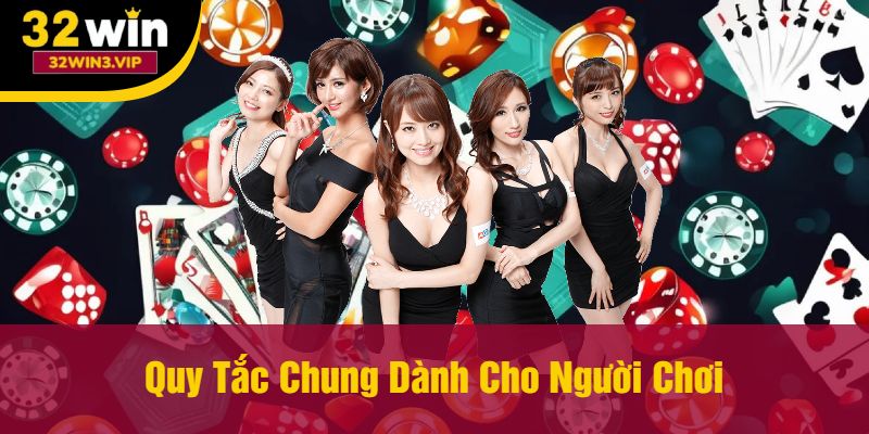 Quy Tắc Chung Dành Cho Người Chơi