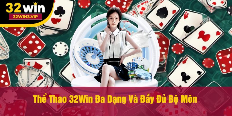 Thể Thao 32Win Đa Dạng Và Đầy Đủ Bộ Môn